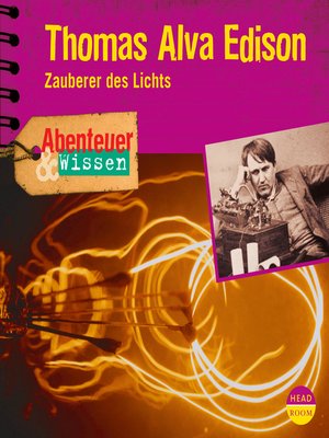 cover image of Thomas Alva Edison: Zauberer des Lichts